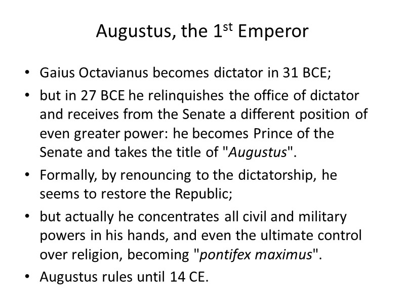 Augustus, the 1st Emperor Gaius Octavianus becomes dictator in 31 BCE;  but in